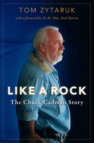 Title: Like a Rock: The Chuck Cadman Story, Author: Tom Zytaruk