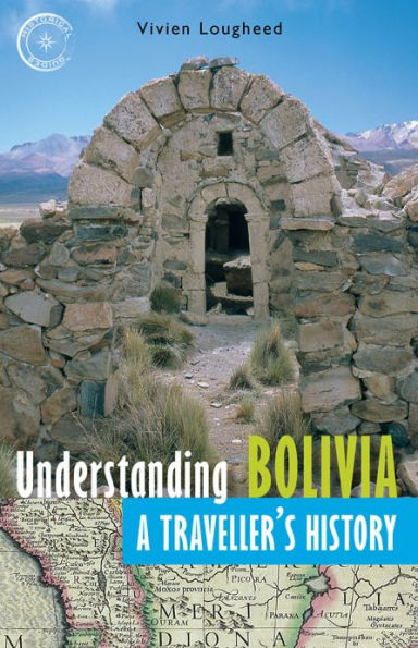 Understanding Bolivia: A Traveller's History