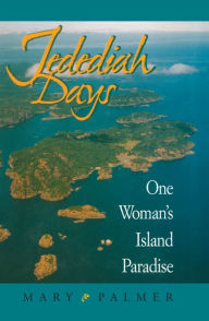 Title: Jedediah Days: One Woman's Island Paradise, Author: Mary Palmer