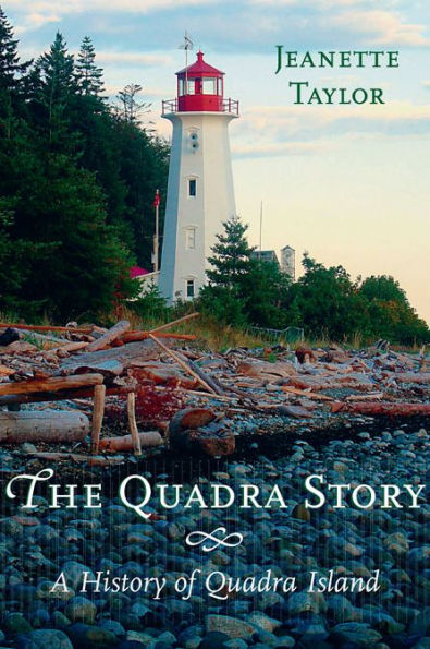 The Quadra Story: A History of Quadra Island