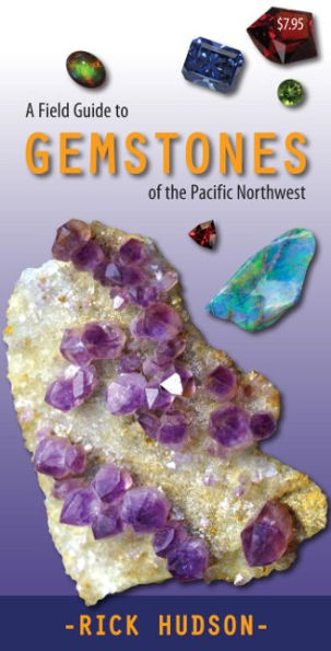 A Field Guide to Gemstones of the Pacific Northwest