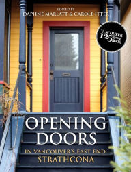 Title: Opening Doors: In Vancouver's East End: Strathcona, Author: Daphne Marlatt