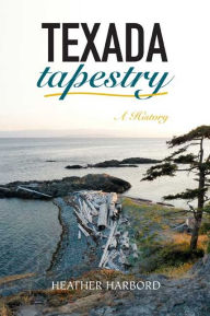 Title: Texada Tapestry: A History, Author: Heather Harbord