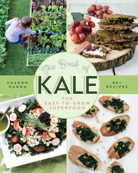 The Book of Kale: Easy-to-Grow Superfood, 80+ Recipes