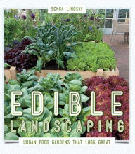 Title: Edible Landscaping: Urban Food Gardens That Look Great, Author: Senga Lindsay