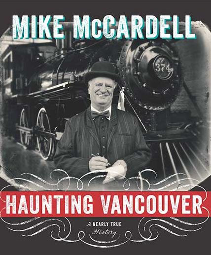 Haunting Vancouver: A Nearly True History