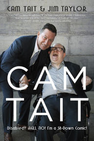 Title: Cam Tait: Disabled? Hell No! I'm a Sit-Down Comic!, Author: Cam Tait