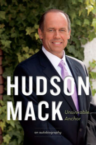 Title: Hudson Mack: Unsinkable Anchor, Author: Hudson Mack