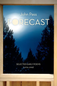 Title: Forecast: Selected Early Poems (1970-1990), Author: John Pass