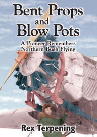 Title: Bent Props & Blow Pots, Author: Rex Terpening