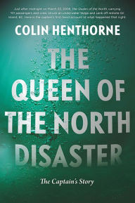 Title: The Queen of the North Disaster: The Captain's Story, Author: Colin Henthorne