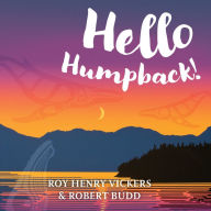 Title: Hello Humpback!, Author: Roy Henry Vickers