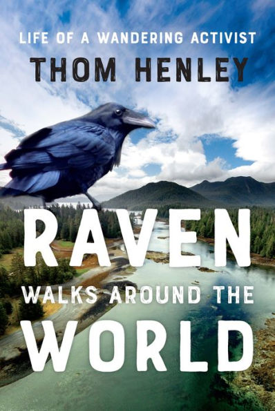 Raven Walks Around the World: Life of a Wandering Activist