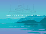 Free online audio books downloads Voices from the Skeena: An Illustrated Oral History by Robert Budd, Roy Henry Vickers 9781550178838 (English literature)