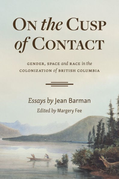 On the Cusp of Contact: Gender, Space and Race Colonization British Columbia