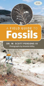 Title: A Field Guide to Fossils, Author: W. Scott Persons IV