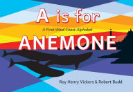 Title: A Is for Anemone: A First West Coast Alphabet, Author: Roy Henry Vickers