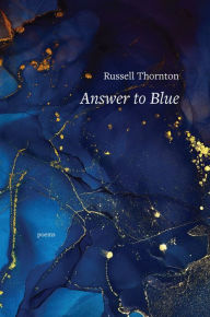 Title: Answer to Blue, Author: Russell Thornton