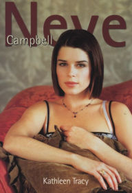 Title: Neve Campbell, Author: Kathleen Tracy