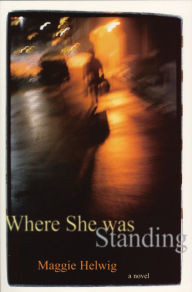 Title: Where She Was Standing, Author: Maggie Helwig