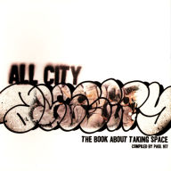 Title: All-City: The Book About Taking Space / Edition 1, Author: Paul 107