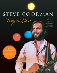 Title: Steve Goodman: Facing the Music, Author: Clay Eals