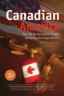 The Canadian in America: Real-Life Tax and Financial Insights into Moving and Living in the U. S.