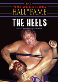Title: Pro Wrestling Hall of Fame: The Heels, Author: Greg Oliver