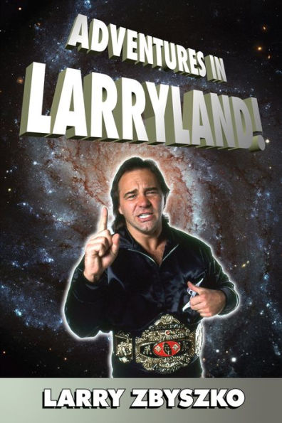 Adventures Larryland!: Life Professional Wrestling