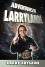 Adventures in Larryland!: Life in Professional Wrestling