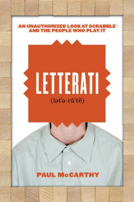 Title: Letterati: An Unauthorized Look at Scrabble and the People Who Play It, Author: Paul McCarthy