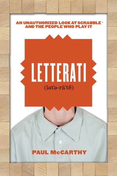 Letterati: An Unauthorized Look at Scrabble and the People Who Play It