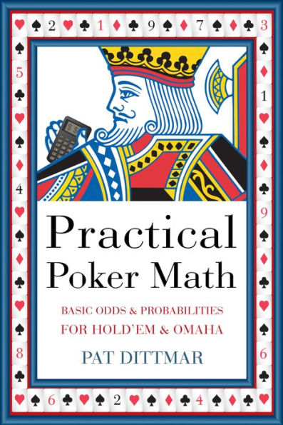 Practical Poker Math: Basic Odds & Probabilities for Hold'Em and Omaha