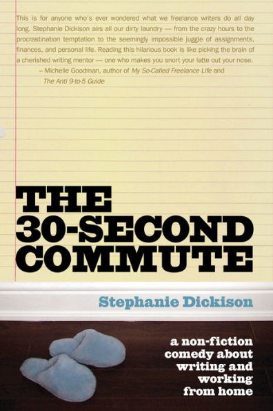 The 30-Second Commute: A Non-Fiction Comedy about Writing and Working From Home