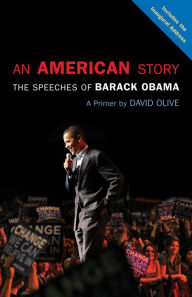 Title: An American Story: The Speeches of Barack Obama: A Primer, Author: David Olive