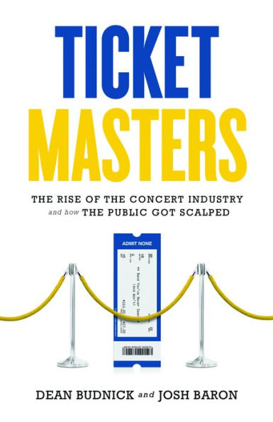 Ticket Masters: The Rise of the Concert Industry and How the Public Got Scalped