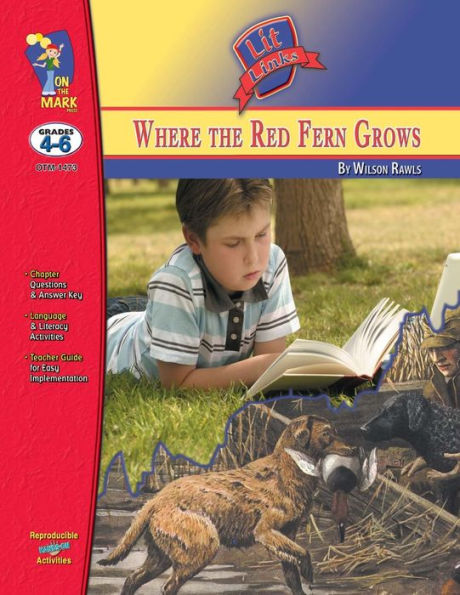 Where the Red Fern Grows, by Wilson Rawls Lit Link Grades 4-6