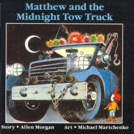 Title: Matthew and the Midnight Towtruck, Author: Allen Morgan