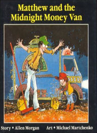 Title: Matthew and the Midnight Money Van, Author: Allen Morgan