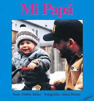 Title: Mi Papa, Author: Debbie Bailey