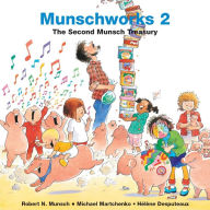 Title: Munschworks 2: The Second Munsch Treasury, Author: Robert Munsch