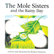 Title: The Mole Sisters and the Rainy Day, Author: Roslyn Schwartz