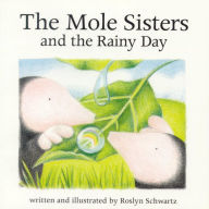 Title: The Mole Sisters and the Rainy Day, Author: Roslyn Schwartz