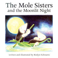 Title: The Mole Sisters and the Moonlit Night, Author: Roslyn Schwartz