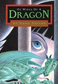 Title: On Wings of a Dragon, Author: Cora Taylor