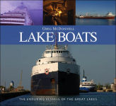 Alternative view 1 of Lake Boats: The Enduring Vessels of the Great Lakes