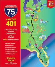 Title: Interstate 75 and the 401: A Traveler's Guide Between Toronto and Miami / Edition 4, Author: Christine Marks