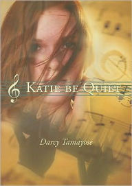 Title: Katie Be Quiet, Author: Darcy Tamayose