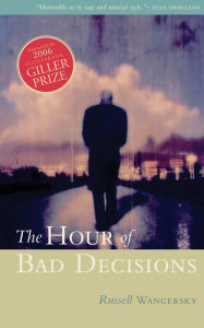 Title: The Hour of Bad Decisions, Author: Russell Wangersky