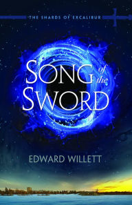 Title: Song of the Sword: Shards of Excalibur 1, Author: Edward Willett